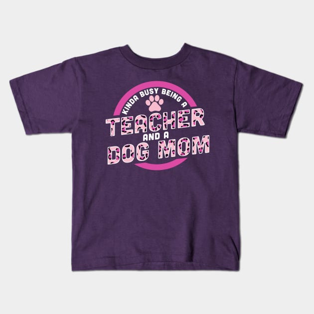 Kinda Busy Being a Teacher and a Dog Mom Kids T-Shirt by OrangeMonkeyArt